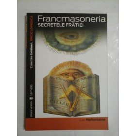 FRANCMASONERIA; SECRETELE FRATIEI - LUC NEFONTAINE